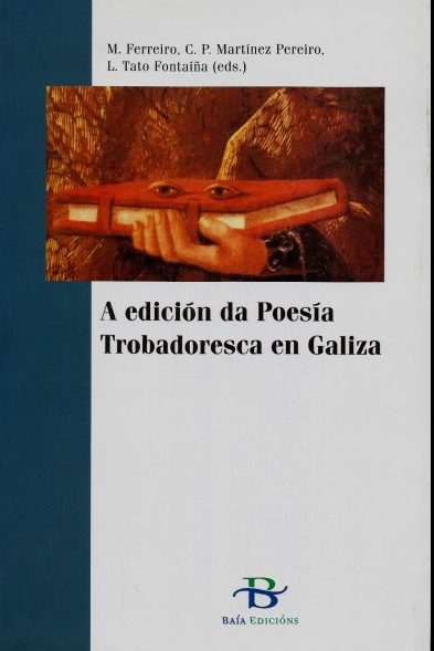 A EDICIÓN DA POESÍA TROBADORESCA EN GALIZA