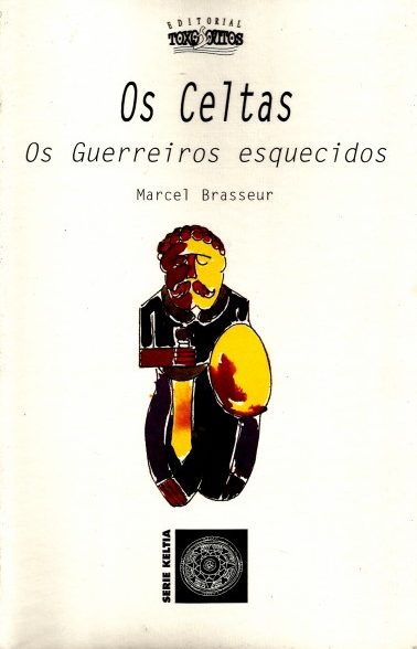 OS CELTAS. OS GUERREIROS ESQUECIDOS