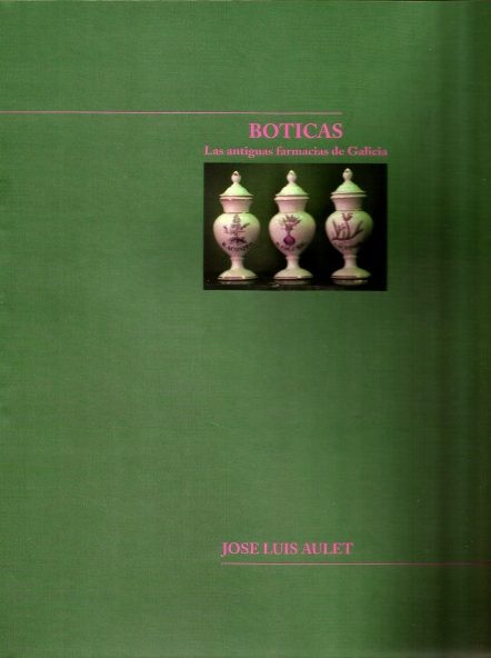 BOTICAS. LAS ANTIGUAS FARMACIAS DE GALICIA