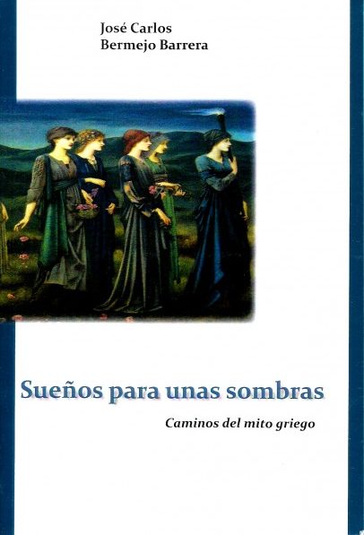 SUEÑOS PARA UNAS SOMBRAS. CAMINOS DEL MITO GRIEGO