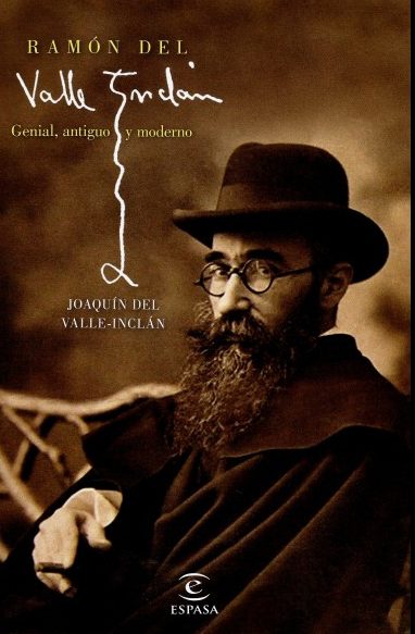 RAMÓN DEL VALLE-INCLÁN. GENIAL, ANTIGUO Y MODERNO.