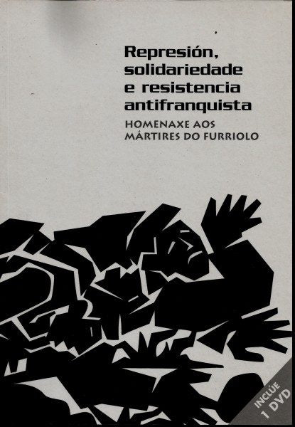 REPRESIÓN, SOLIDARIDADE E RESISTENCIA ANTIFRANQUISTA