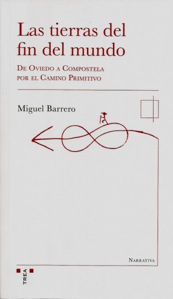 LAS TIERRAS DEL FIN DEL MUNDO. DE OVIEDO A COMPOSTELA POR EL CAMINO PRIMITIVO