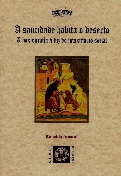 A SANTIDADE HABITA O DESERTO. A HAXIOGRAFÍA Á LUZ DO IMAXINARIO SOCIAL