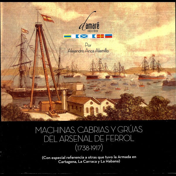 MACHINAS, CABRIAS Y GRÚAS DEL ARSENAL DE FERROL.