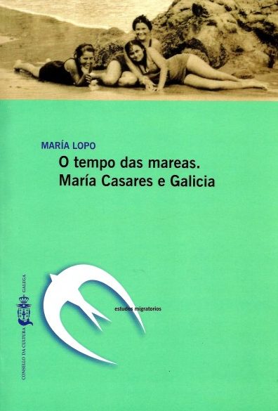 O TEMPO DAS MAREAS. MARÍA CASARES E GALICIA