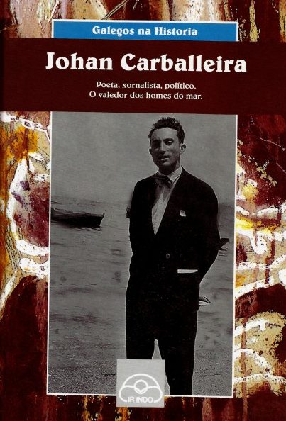 JOHAN CARBALLEIRA. POETA, XORNALISTA, POLÍTICO.