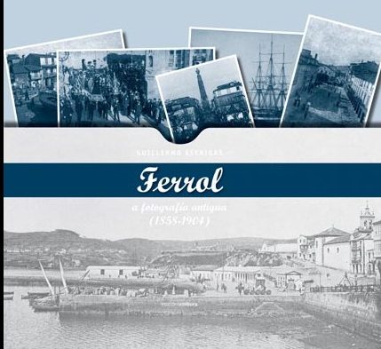 FERROL. A FOTOGRAFÍA ANTIGA (1958-1904)