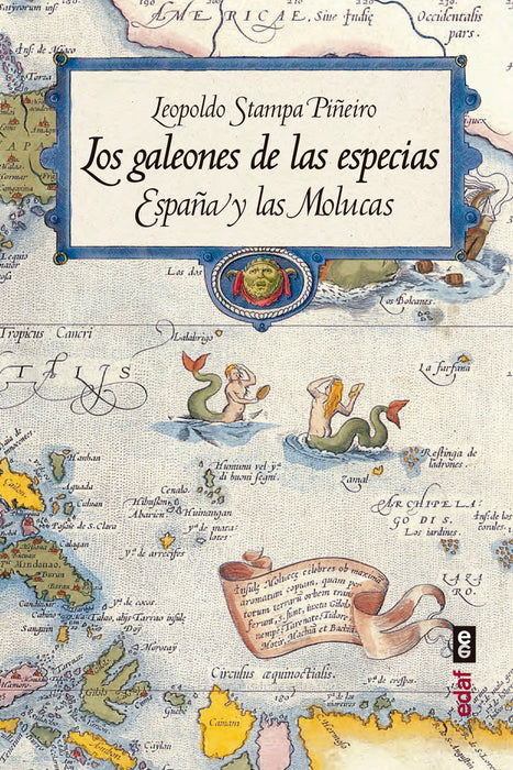 LOS GALEONES DE LAS ESPECIAS ESPAÑA Y LAS MOLUCAS