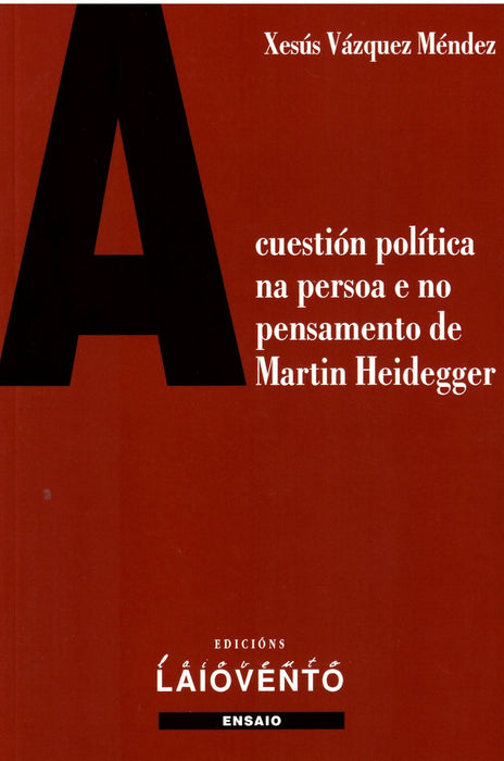 A CUESTIÓN POLÍTICA NA PERSOA E NO PENSAMENTO DE MARTIN HEIDEGGER