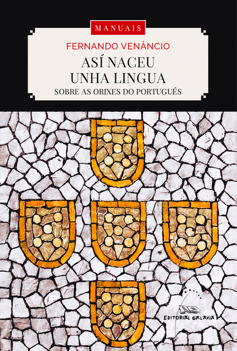 ASÍ NACEU UNHA LINGUA. SOBRE AS ORIXES DO PORTUGUÉS