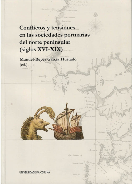 CONFLICTOS Y TENSIONES EN LAS SOCIEDADES PORTUARIAS DEL NORTE PENINSULAR (SIGOLS XVI-XIX)
