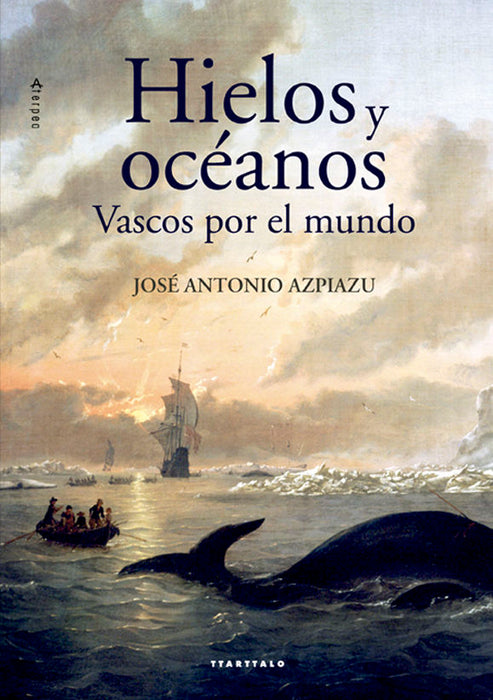HIELOS Y OCEANOS. VASCOS POR EL MUNDO