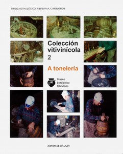 COLECCIÓN VITIVINÍCOLA 2: A TONELERÍA