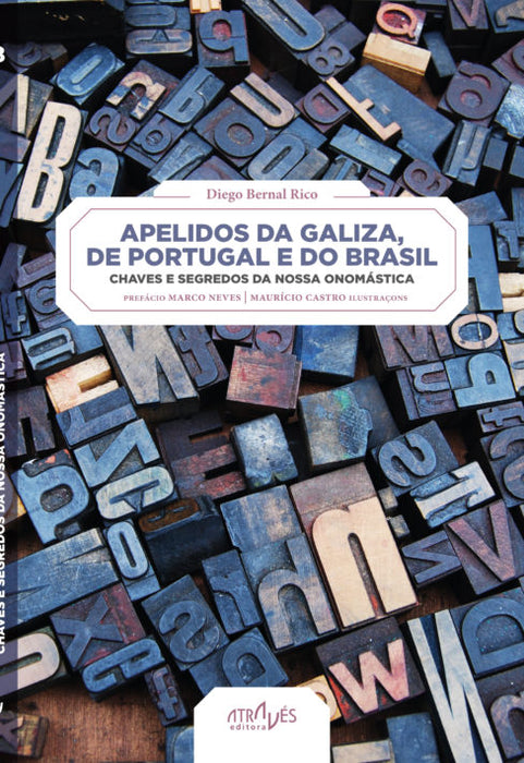 APELIDOS DA GALIZA, DE PORTUGAL E DO BRASIL. CHAVES E SEGREDOS DA NOSSA ONOMÁSTICA.