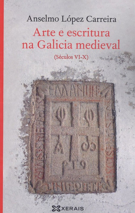 ARTE E ESCRITURA NA GALICIA MEDIEVAL (SÉCULOS VI-X)