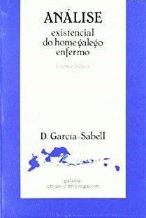 ANÁLISE EXISTENCIAL DO HOME GALEGO ENFERMO E OUTROS ENSAIOS