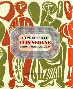 AO PÉ DO PRELO. LUÍS SEOANE EDITOR E ARTISTA GRÁFICO