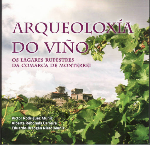 ARQUEOLOXÍA DO VIÑO (OS LAGARES RUPESTRES DA COMARCA DE MONTERREI)