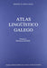 ATLAS LINGÜÍSTICO GALEGO. II: MORFOLOXÍA NON VERBAL