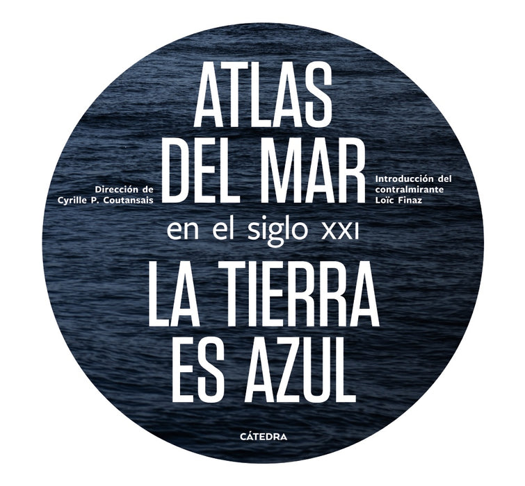 ATLAS DEL MAR EN EL SIGLO XXI. LA TIERRA ES AZUL