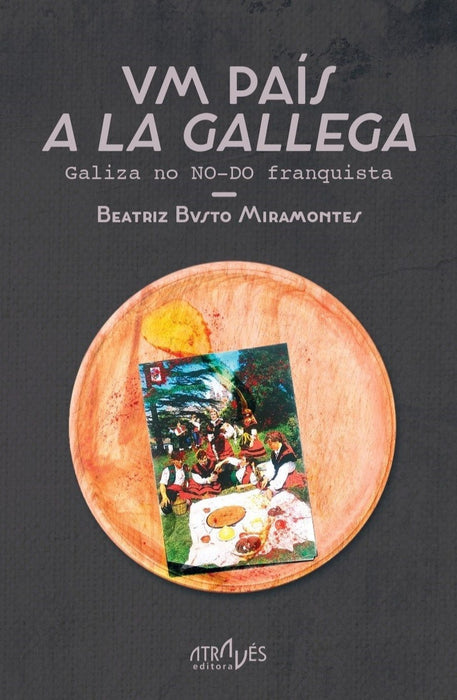 UM PAÍS A LA GALLEGA. GALIZA NO NO-DO FRANQUISTA
