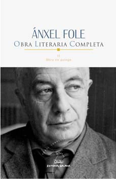 ÁNXEL FOLE. OBRA LITERARIA COMPLETA II. OBRA EN GALEGO