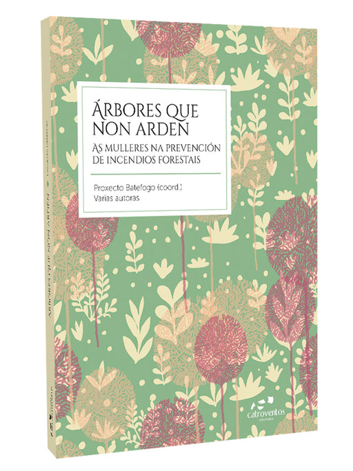 ÁRBORES QUE NON ARDEN. AS MULLERES NA PREVENCIÓN DE INCENDIOS FORESTAIS.