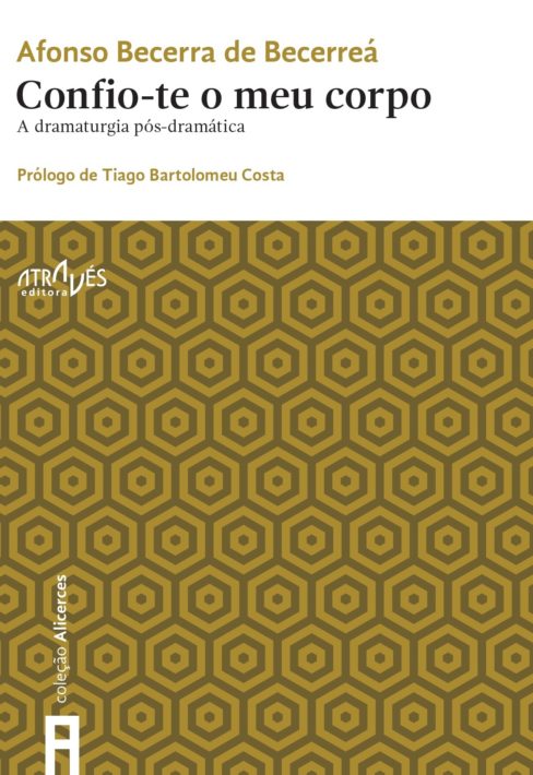 CONFIO-TE O MEU CORPO. A DRAMATURGIA PÓS-DRAMÁTICA