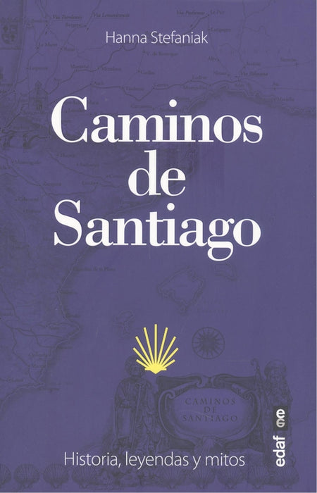 CAMINOS DA SANTIAGO. HISTORIA LEYENDAS Y MITOS