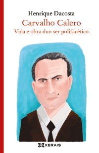 CARVALHO CALERO, VIDA E OBRA DUN SER POLIFACÉTICO