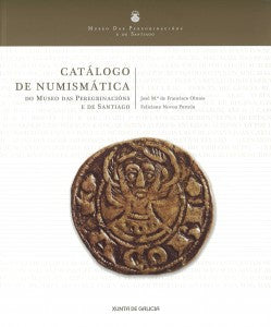 CATÁLOGO DE NUMISMÁTICA DO MUSEO DAS PEREGRINACIÓNS E DE SANTIAGO