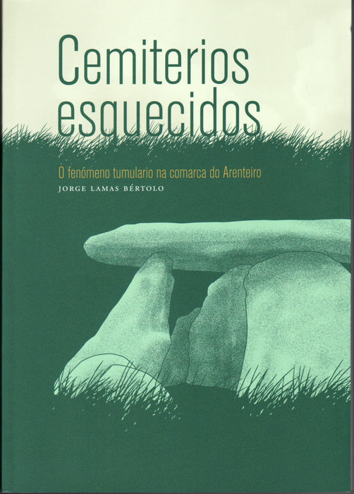 CEMITERIOS ESQUECIDOS, O FENÓMENO TUMULARIO NA COMARCA DO ARENTEIRO