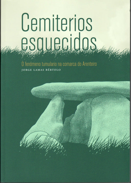 CEMITERIOS ESQUECIDOS, O FENÓMENO TUMULARIO NA COMARCA DO ARENTEIRO