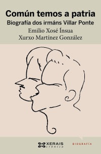 COMÚN TEMOS A PATRIA. BIOGRAFÍA DOS IRMÁNS VILLAR PONTE