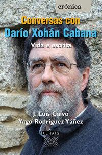 CONVERSAS CON DARÍO XOHÁN CABANA. VIDA E ESCRITA