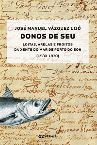 DONOS DE SEU: LOITAS, ARELAS E FROITOS DA XENTE DE MAR DO PORTO DO SON (1580-1830)