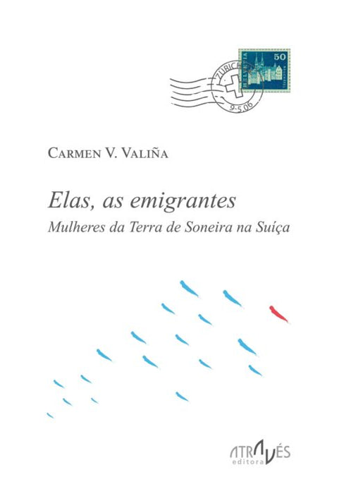 ELAS, AS EMIGRANTES. MULHERES DA TERRA DE SONEIRA NA SUÍÇA