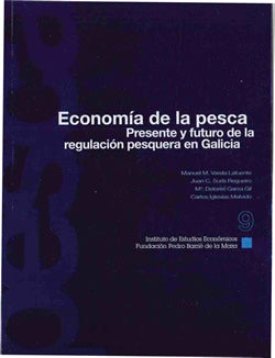 ECONOMÍA DE LA PESCA. PRESENTE Y FUTURO DE LA REGULACIÓN PESQUERA EN GALICIA