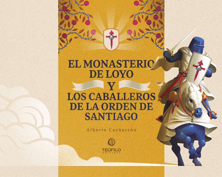 EL MONASTERIO DEL LOYO Y LOS CABALLEROS DE LA ORDEN DE SANTIAGO