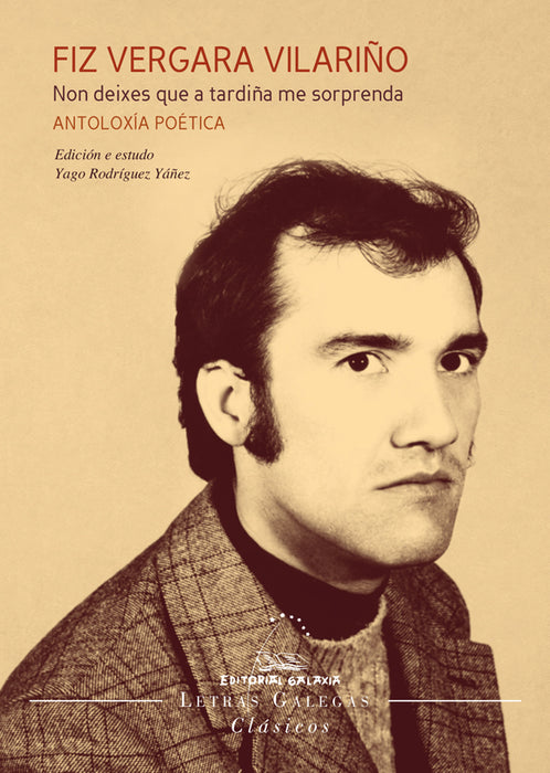 FIZ VERGARA VILARIÑO. NON DEIXES QUE A TARDIÑA ME SORPRENDA. ANTOLOXÍA POÉTICA