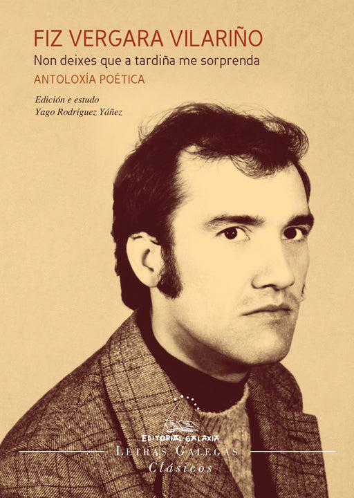 FIZ VERGARA VILARIÑO. NON DEIXES QUE A TARDIÑA ME SORPRENDA. ANTOLOXÍA POÉTICA