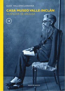 GUÍA VALLEINCLANIANA: CASA MUSEO VALLE-INCLÁN, VILANOVA DE AROUSA; MUSEO VALLE-INCLÁN, A POBRA DO CARAMIÑAL