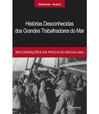 HISTORIAS DESCONHECIDAS GRANDES TRABALHADORES MAR