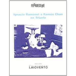 IGNACIO RAMONET E RAMÓN CHAO EN TRIUNFO