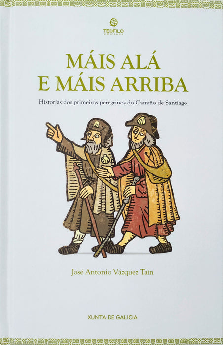 MÁIS ALÁ E MÁIS ARRIBA. HISTORIA DOS PRIMEIROS PEREGRINOS DO CAMIÑO DE SANTIAGO