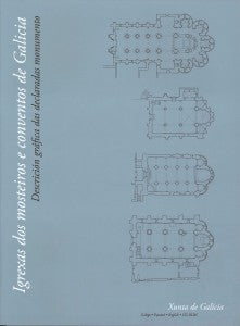 IGREXAS DOS MOSTEIROS E CONVENTOS DE GALICIA: DESCRICIÓN GRÁFICA DAS DECLARADAS MONUMENTO
