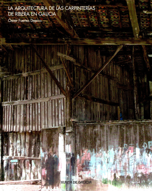 LA ARQUITECTURA DE LAS CARPINTERIAS DE RIBERA EN GALICIA