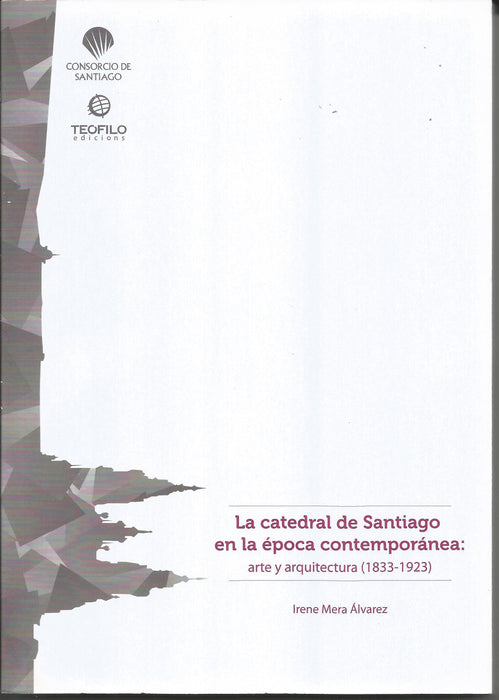 LA CATEDRAL DE SANTIAGO EN LA EPOCA CONTEMPORANEA.