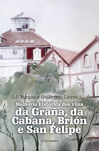 MEMORIA HISTÓRICA DAS VILAS DA GRAÑA, DA CABANA, BRIÓN E SAN FELIPE
